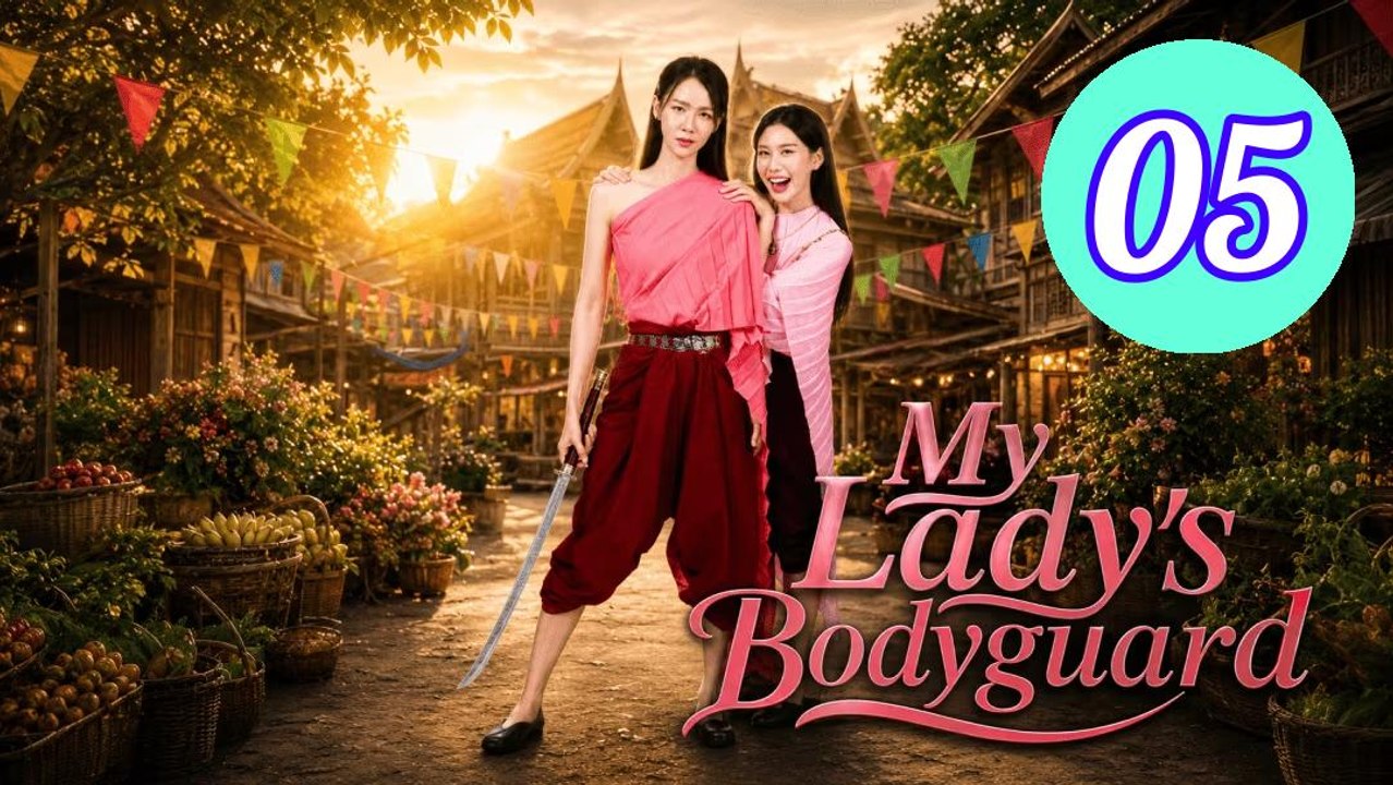 My Ladys Bodyguard 2026 Episode 5 Engsub