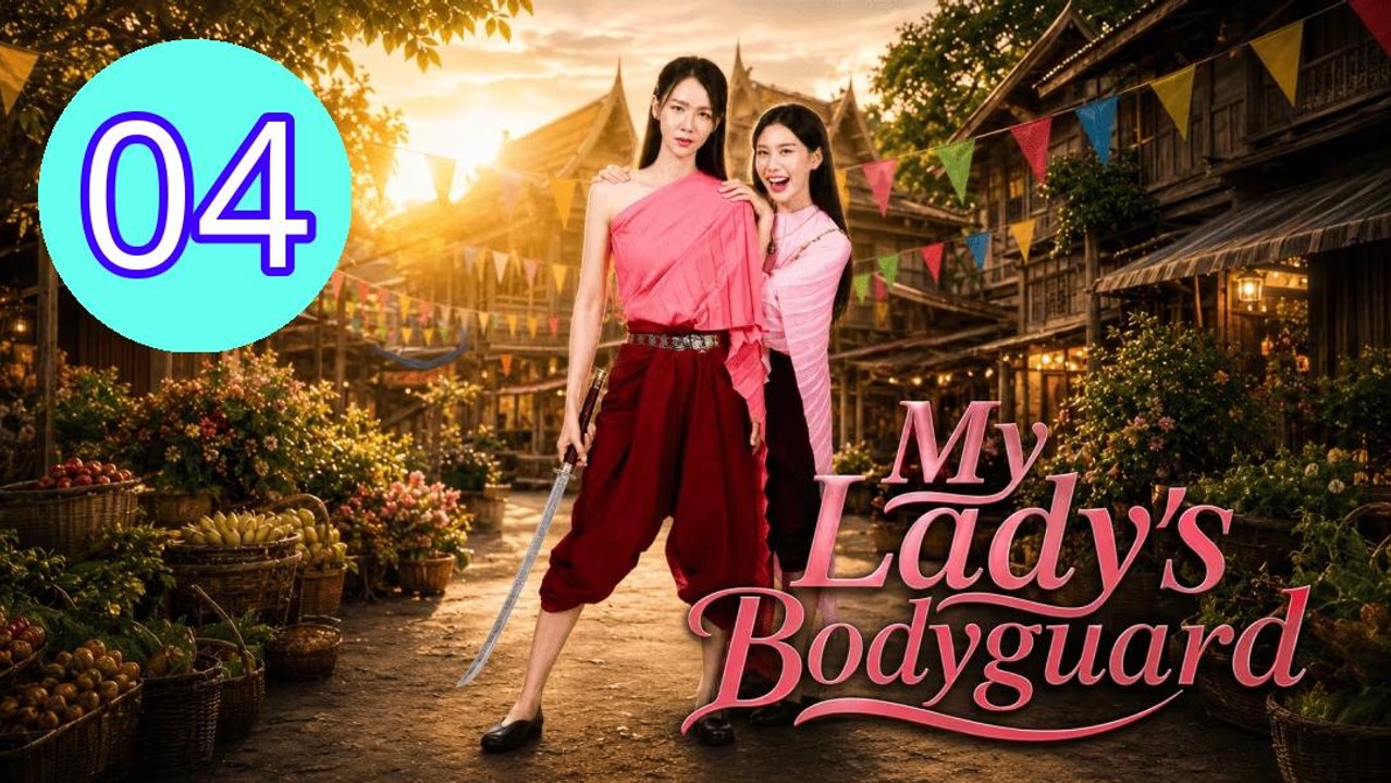 My Ladys Bodyguard 2026 Episode 4 Engsub