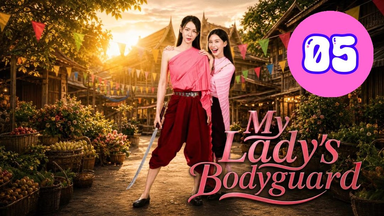 My Ladys Bodyguard 2026 Episode 5 Engsub