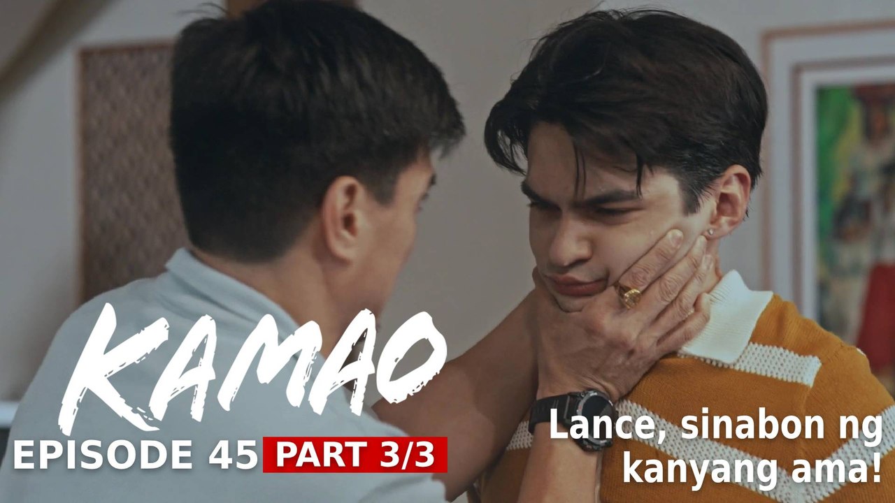 Kamao: Lance, sinabon ng kanyang ama! (Episode 45 - Part 3/3)