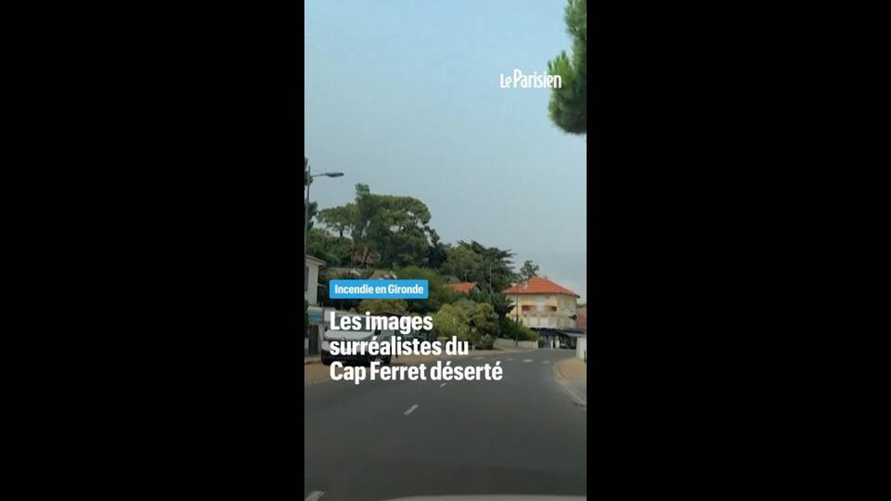 Incendies en Gironde : les images surréalistes du Cap Ferret déserté