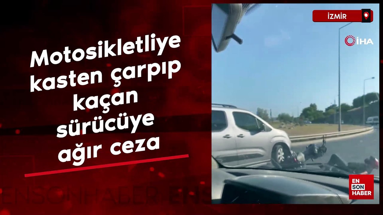 İzmir'de motosikletliye kasten çarpıp kaçan sürücüye ağır ceza