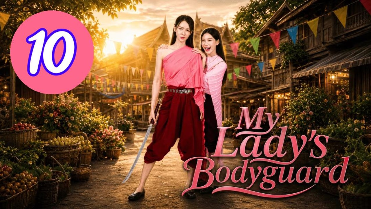 My Ladys Bodyguard 2026 Episode 10 Engsub