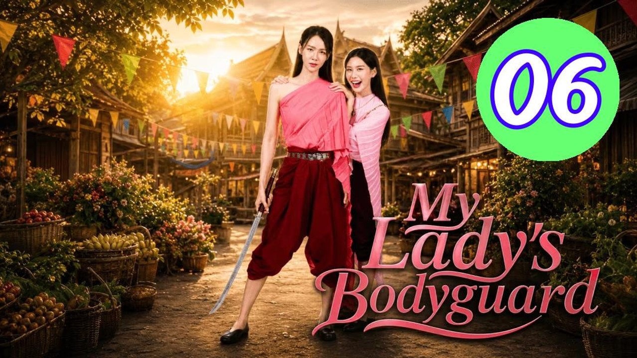 My Ladys Bodyguard 2026 Episode 6 Engsub