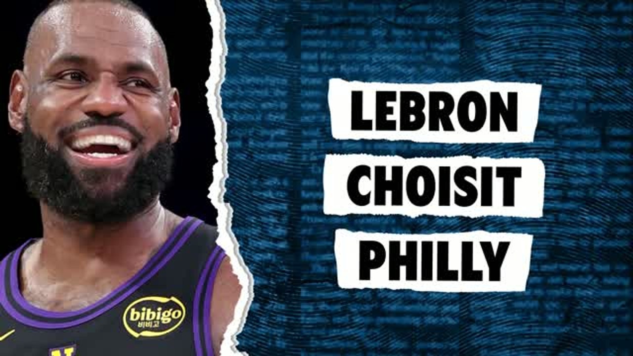 NBA - LeBron choisit Philly