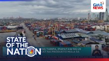 12.5% panibagong taripa, ipapataw ng US sa produkto mula sa Pilipinas | SONA
