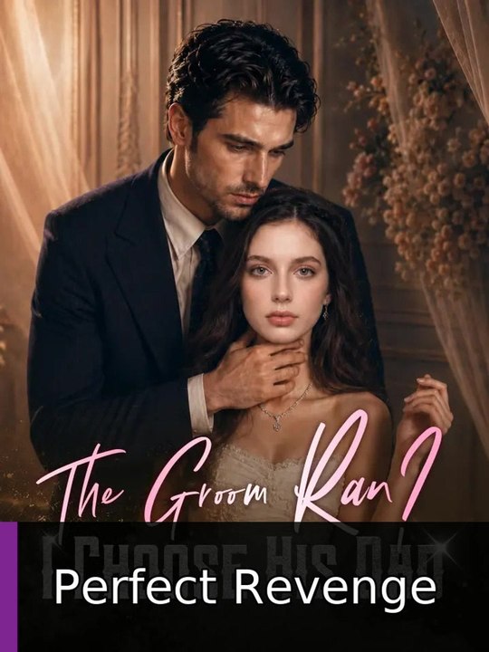 The Groom Ran I Choose His Dad #engsubtitle #fullepisode🌸🎉🎬 | Perfect Revenge