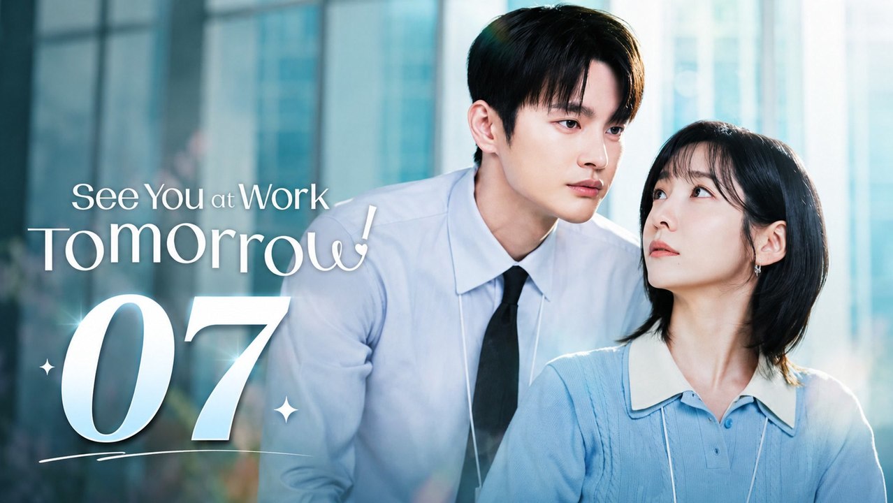 See You at Work Tomorrow! Ep 7 [ English Sub ]