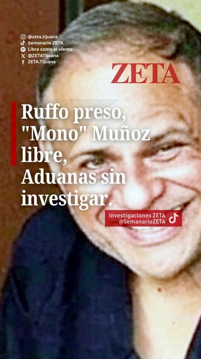 Ruffo preso, "Mono" Muñoz libre, Aduanas sin investigar.