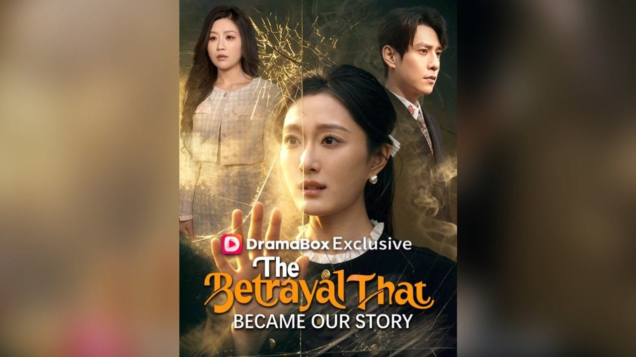 The Betrayal That Became Our Story Full Chinese Drama- Full EP