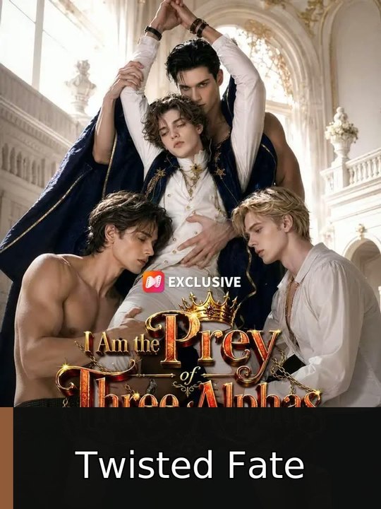 ( Hot) I Am the Prey of Three Alphas - Full EP | Twisted Fate