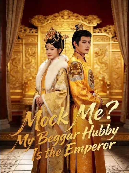 Mock Me My Beggar Hubby Is the Emperor - Full Movies English Sub