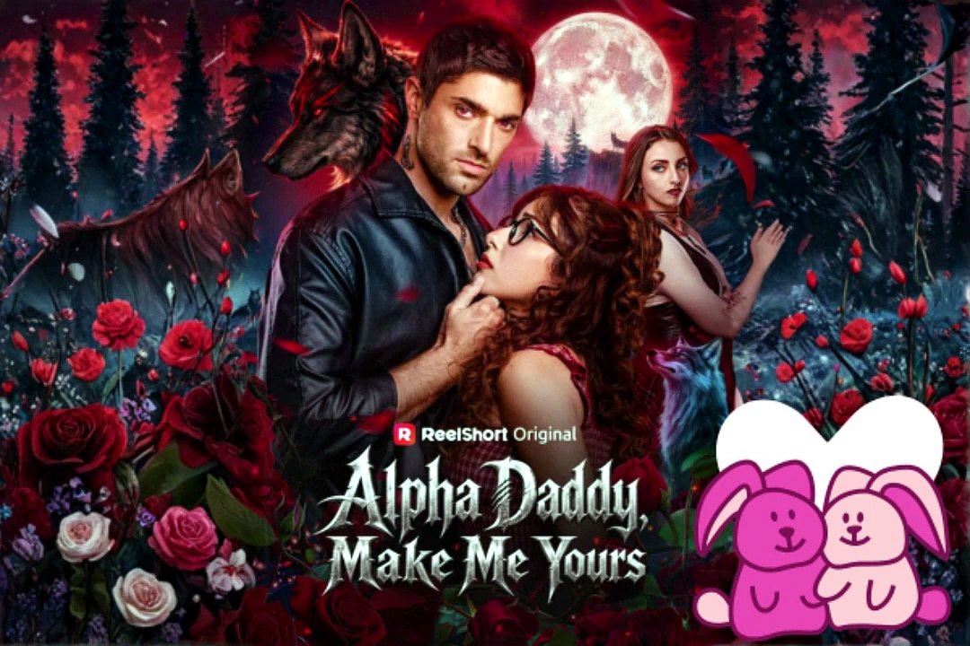 NEW 💕 Alpha Daddy Make Me Yours Dailymotion Episodes - ENG SUB