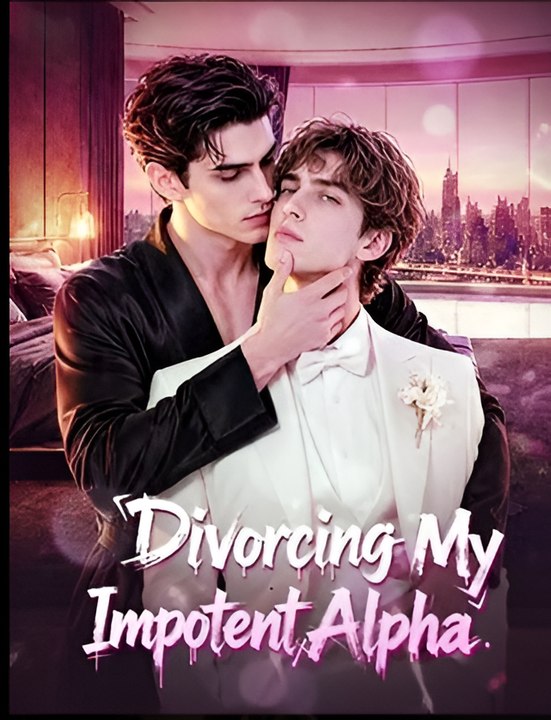 Divorcing My Impotent Alpha- Drama FULL MOVIES ENGLISH SUB