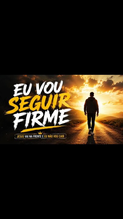 Eu vou seguir firme