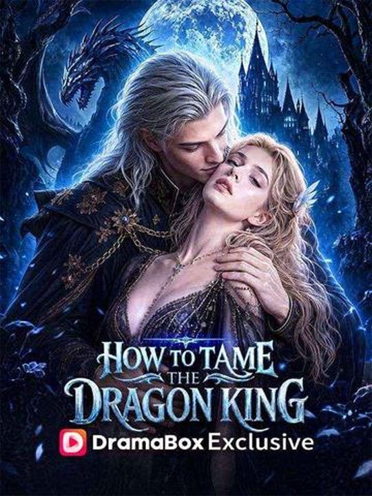 How to Tame the Dragon King - New Movie 2026  🧡🍏 🔥[Hot 2026] (2026) - FULL ENGSUB | Reelshort Hot HD