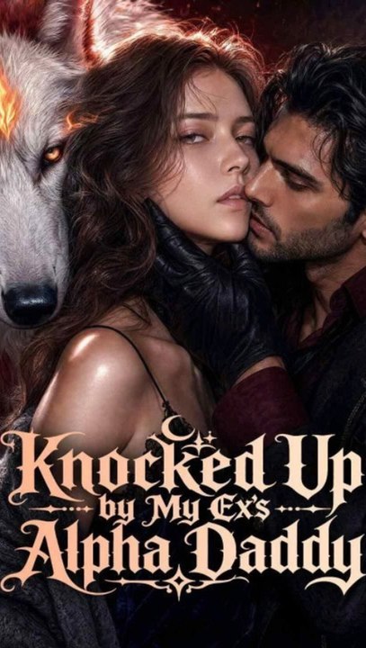 Knocked Up by My Ex's Alpha Daddy - Full Episode (ENGSUB) | Werewolf Romance #ARS
