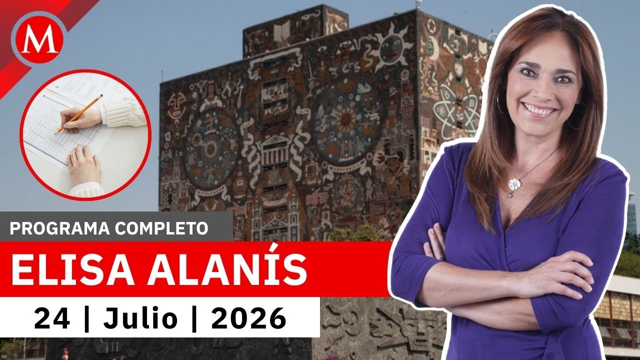 La UNAM suspende inscripciones tras la polémica en su examen | Elisa Alanís, 24 de julio de 2026