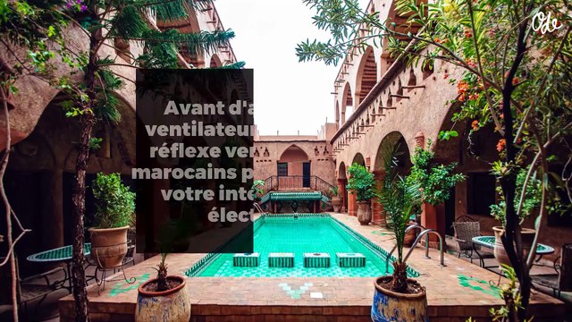 Avant d'acheter un ventilateur, essayez ce réflexe venu des riads marocains pour rafraîchir votre intérieur sans électricité