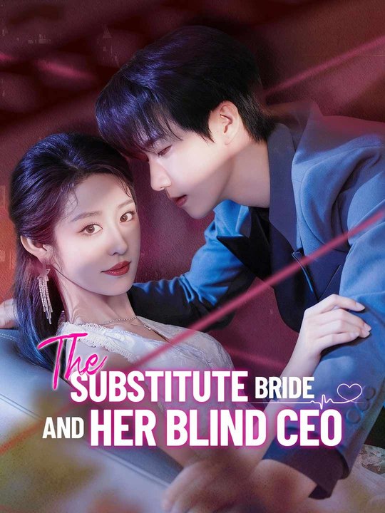 The Substitute Bride and Her Blind CEO - Full
