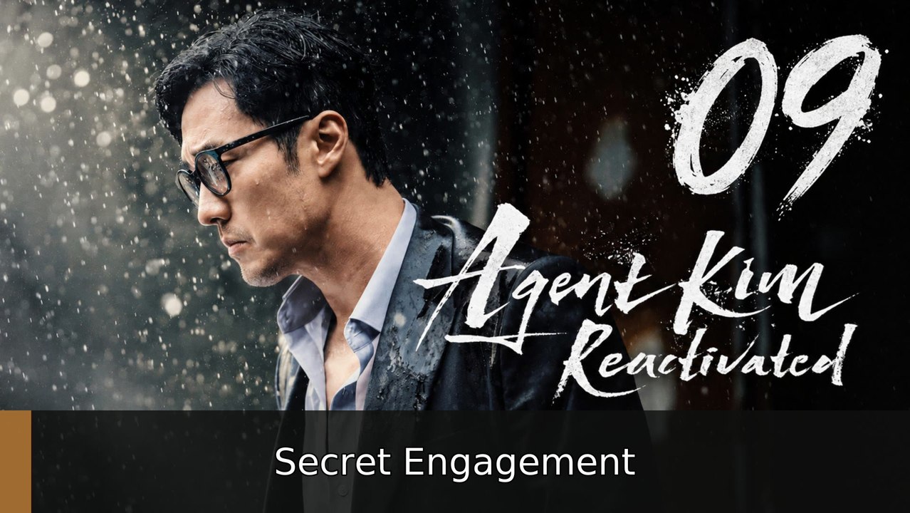Ep.9 Agent Kim Reactivated Secret Engagement