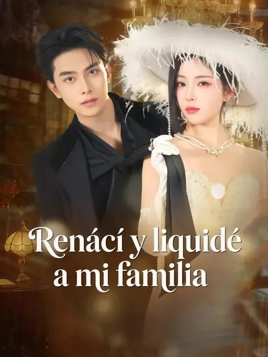 Renací y liquidé a mi familia - Parte 1/2 | Episodios 1-40