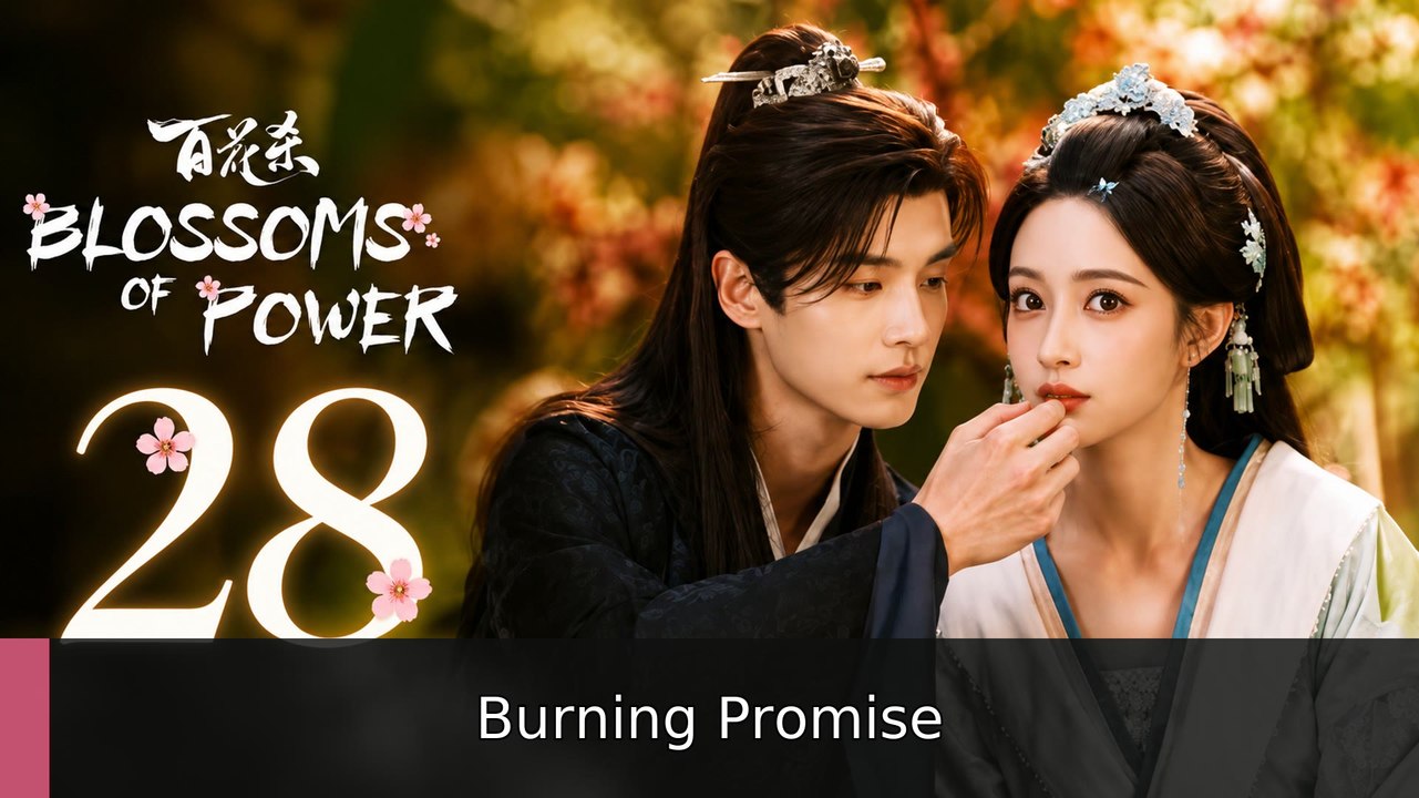 Blossoms of Power Episode 28 Engsub Burning Promise