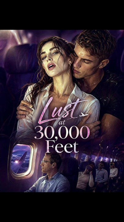 Lust at 30,000 Feet - FULL | Reelshort - FULL MOVIE