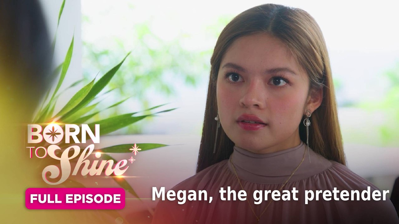 Born To Shine: Megan, the great pretender (Full Episode 105) July 25, 2026