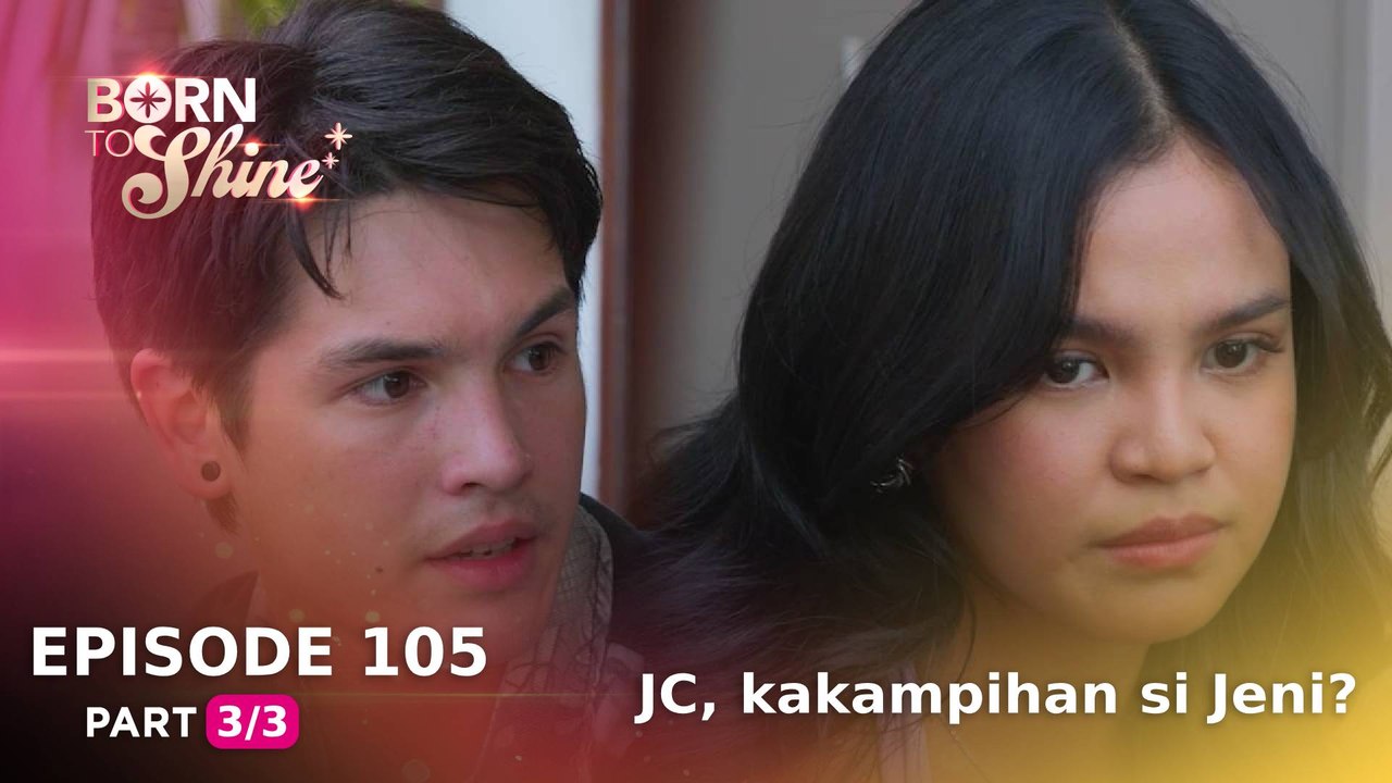 Born To Shine: JC, kakampihan si Jeni? (Episode 105 - Part 3/3)