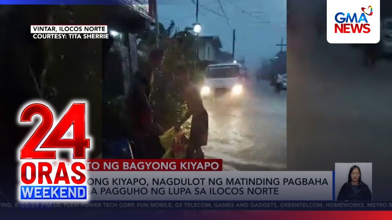 Bagyong Kiyapo, nagdulot ng matinding pagbaha at mga pagguho ng lupa sa Norte | 24 Oras Weekend