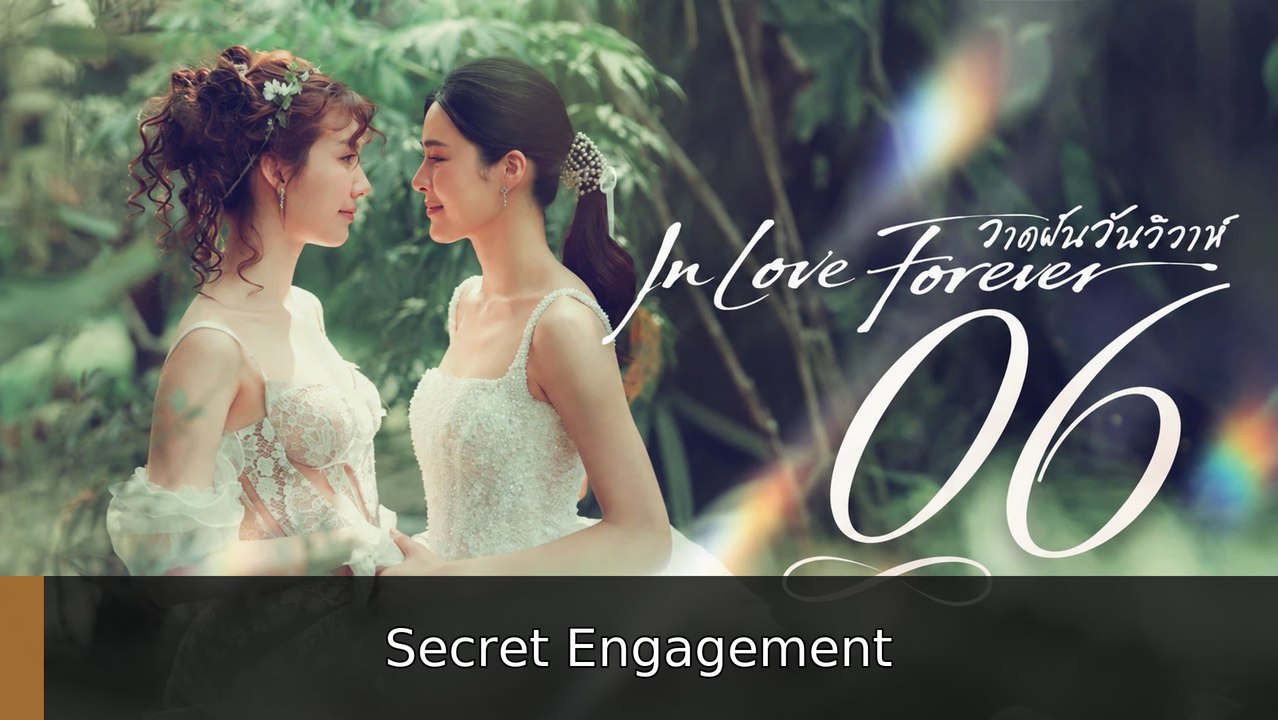 In Love Forever Episode 6 Secret Engagement