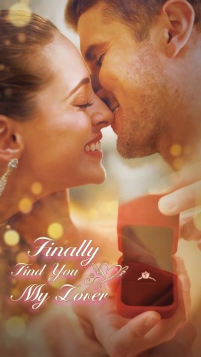 Finally Find You My Lover | Full Series | Short Drama English