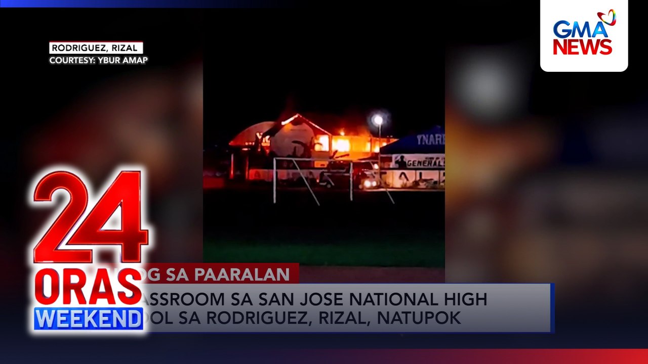 3 classroom sa San Jose National High School sa Rodriguez, Rizal, natupok | 24 Oras Weekend