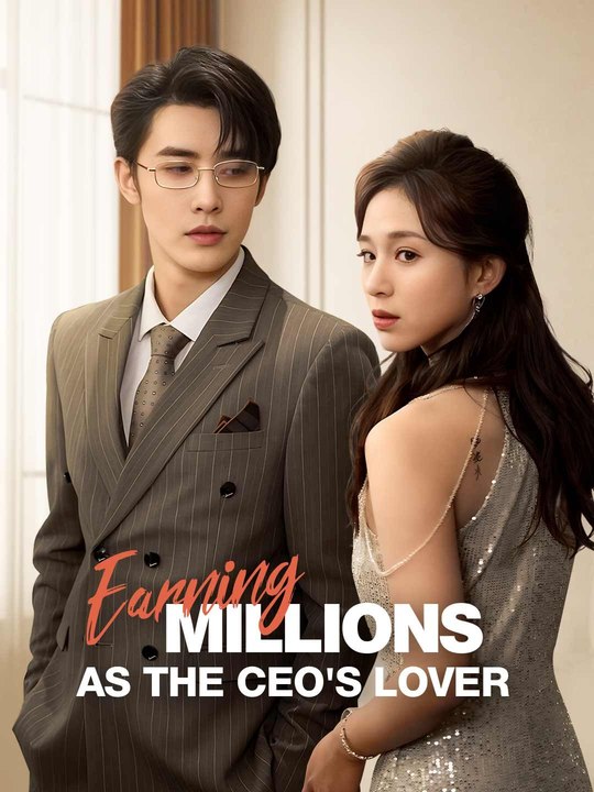 Earning Millions as the CEO's Lover
