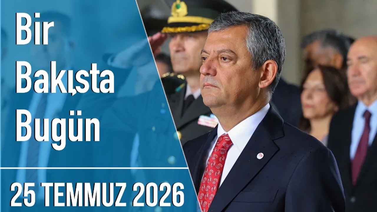 Türkiye ve dünya gündeminde neler oldu? İşte Bir Bakışta Bugün