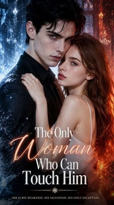 Watch The Only Woman Who Can Touch Him Modern Fantasy Ans: Complete EPS
