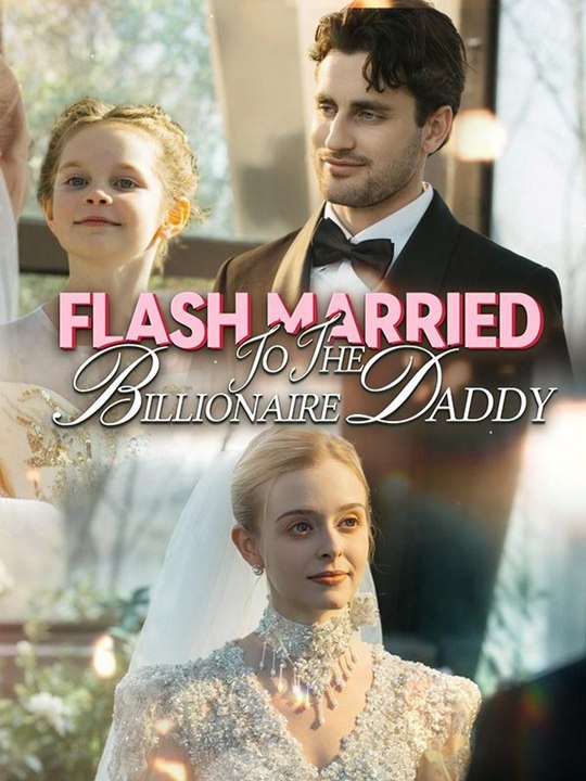Flash Married To The Billionaire Daddy Full Movie