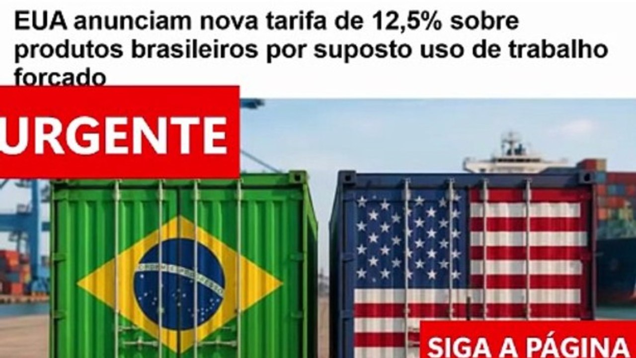 URGENTE - TRABALHO FORÇADO NO BRASIL AMPLIA TARIFAÇO