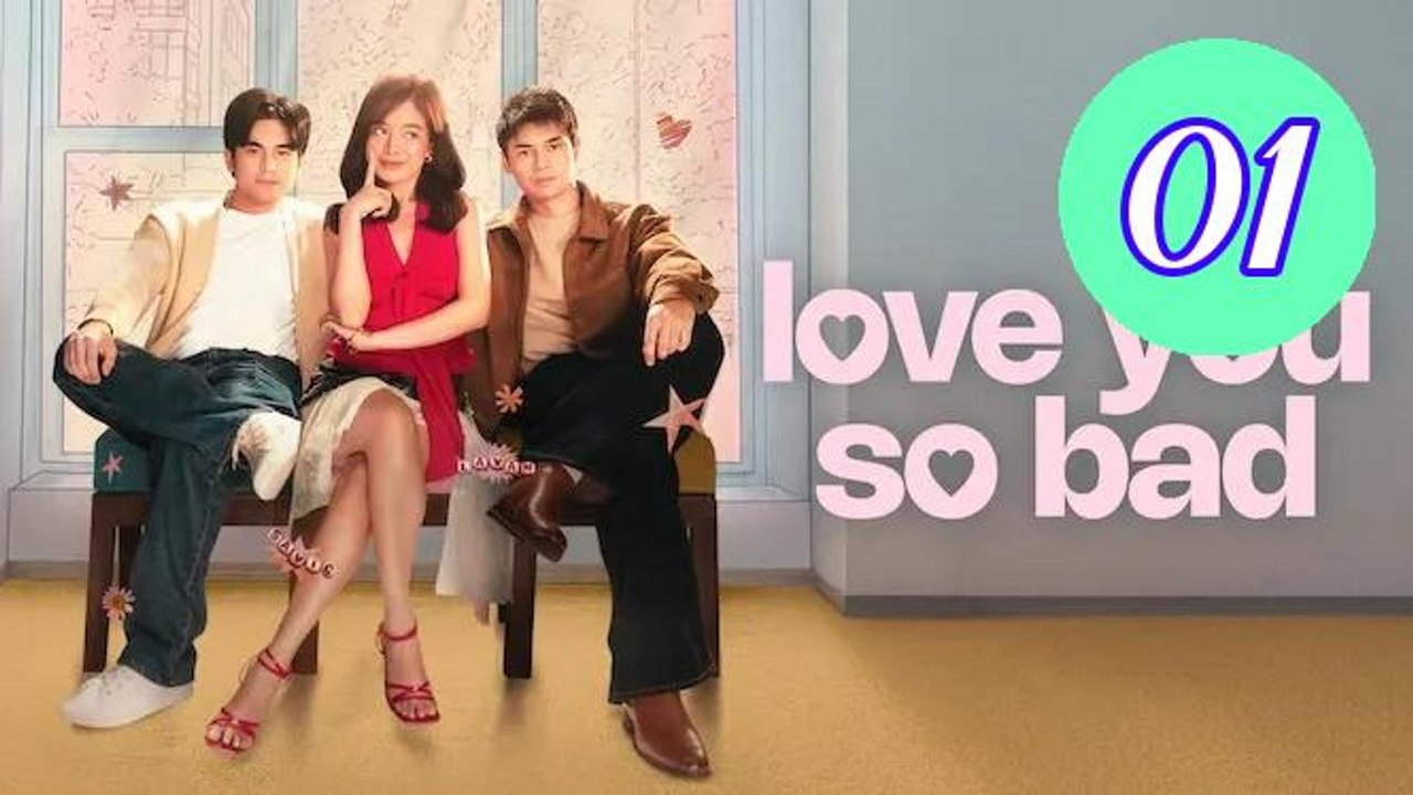 Love You So Bad 2025 Episode 1 Engsub