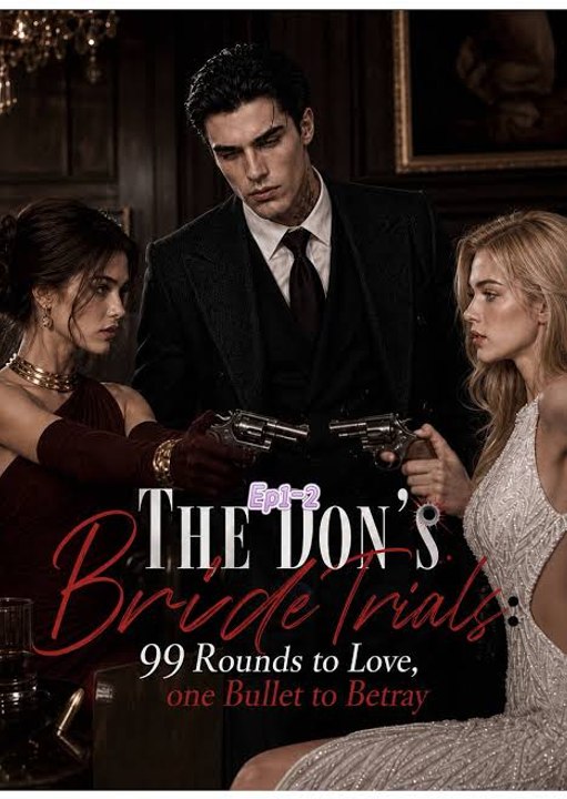 The Don's Bride Trials ：99 Rounds to Love, one Bullet to Betray Completed Completed