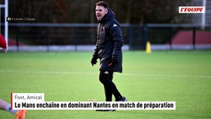 Le Mans enchaîne en dominant Nantes en match de préparation - Foot - Amical