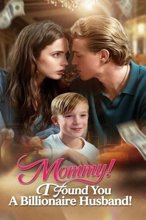 Mommy, I Found You A Billionaire Husband! - Full (Full)