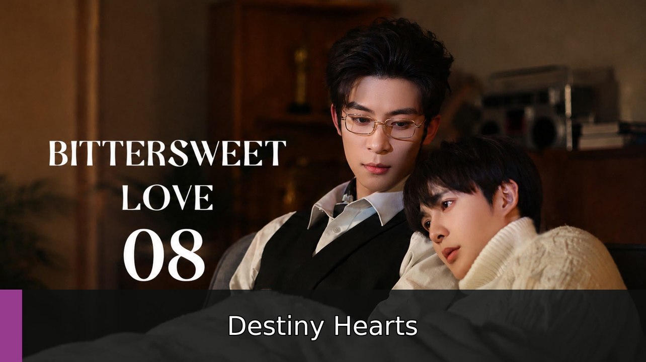 Bittersweet Love Episode 8 Destiny Hearts