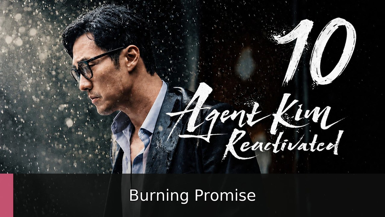 Agent Kim Reactivated Ep 10 English Sub | Burning Promise