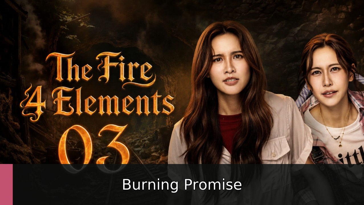 The Fire 4 Elements - Episode 3 (English Subtitles) | Burning Promise