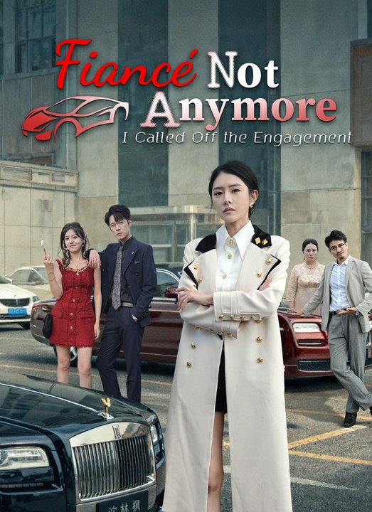 Fiancé, Not Anymore | Full 41 Eps SD Drama 2026
