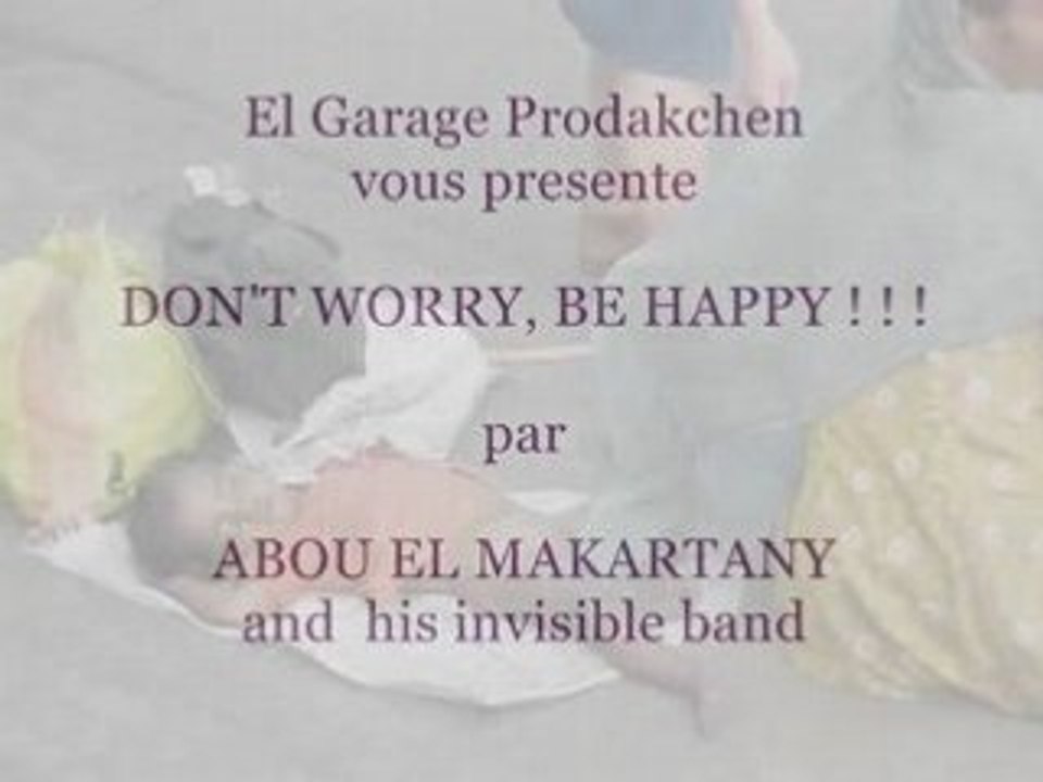 Bobby mc Ferrin "Don't worry , be happy"by El Makartany.