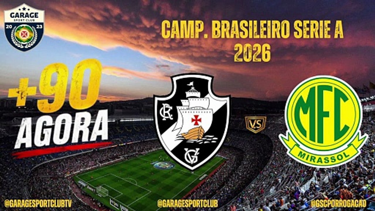 +90 AGORA | |  VASCO X MIRASSOL | | CAMPEONATO BRASILEIRO A 2026 | 20ª RODADA