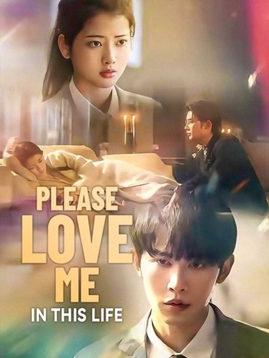 Please Love Me in This Life - Full